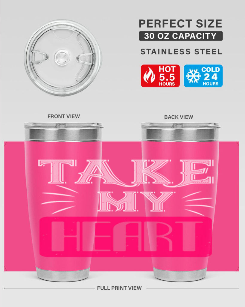 take my heart 8#- valentines day- Tumbler