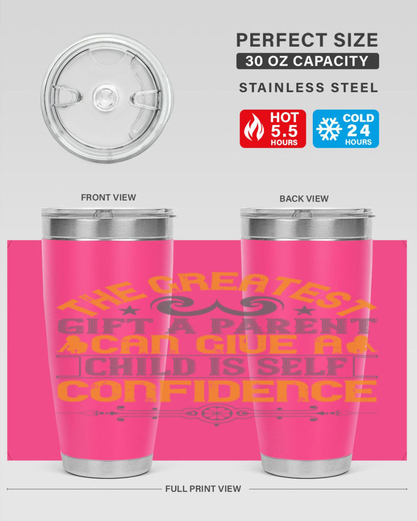the greatest gift a parent can give a child is selfconfidence 19#- Parents Day- Tumbler
