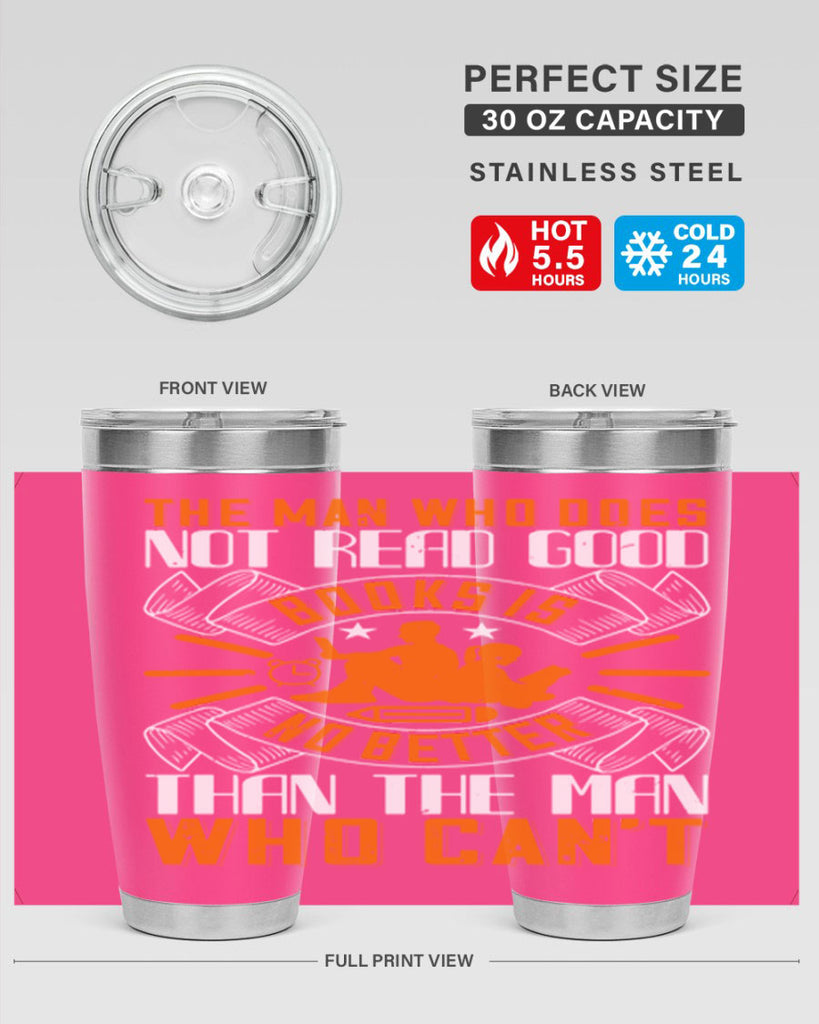 the man who does not read good books is no better than the man who can’t 10#- reading- Tumbler