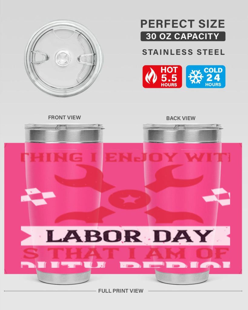 the only thing i enjoy with labor day is that i am off duty period 14#- labor day- Tumbler