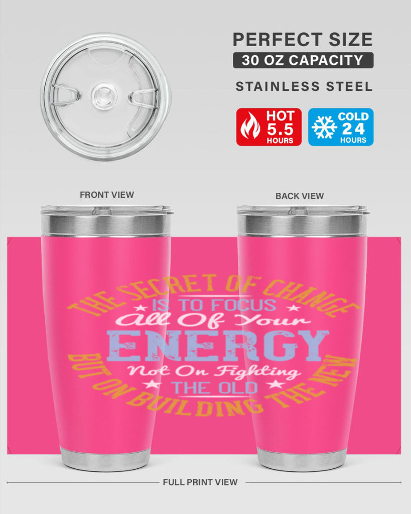 the secret of change is to focus all of your energy not on fighting 52#- yoga- Tumbler