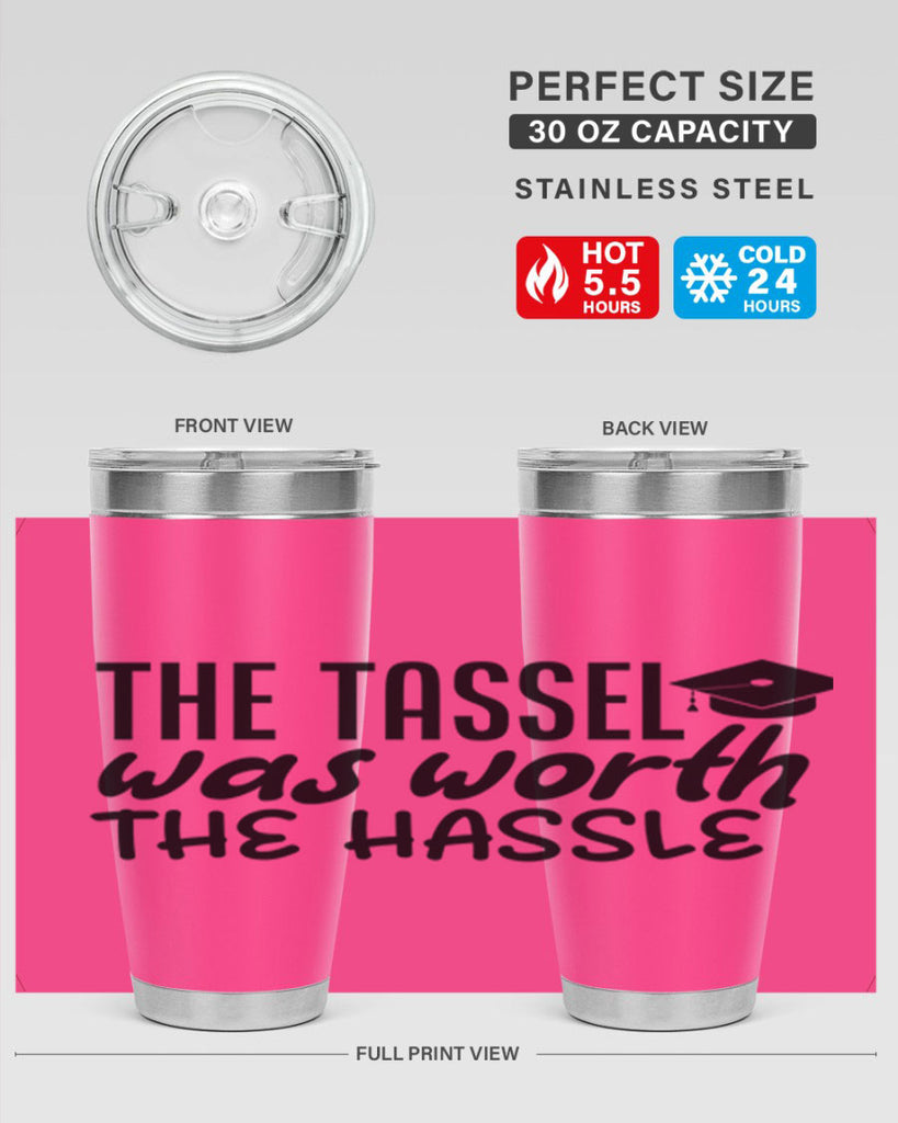 the tassel was worth the hassle 6#- graduation- Tumbler