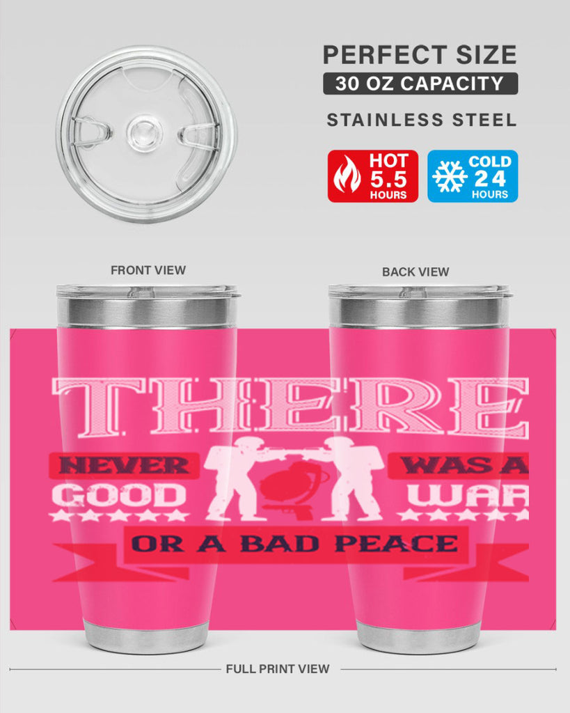 there never was a good war or a bad peace 20#- Veterns Day- Tumbler