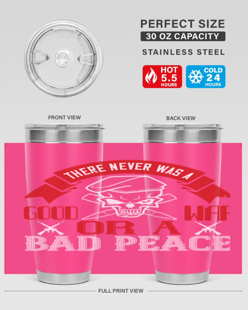 there never was a good war or a bad peace 86#- Veterns Day- Tumbler