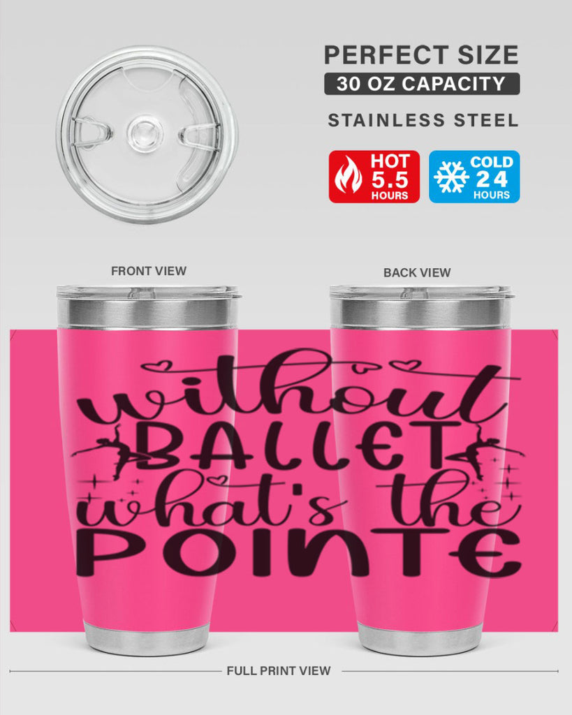 without ballet wahts the pointe95#- ballet- Tumbler