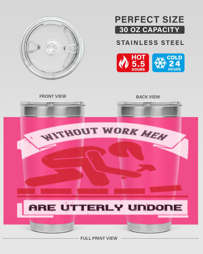 without work men are utterly undone 7#- labor day- Tumbler