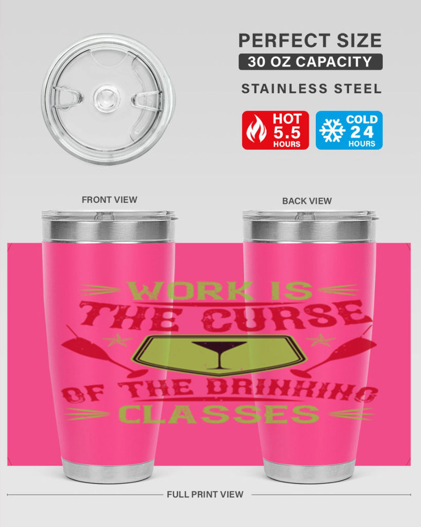work is the curse of the drinking classes 16#- drinking- Tumbler