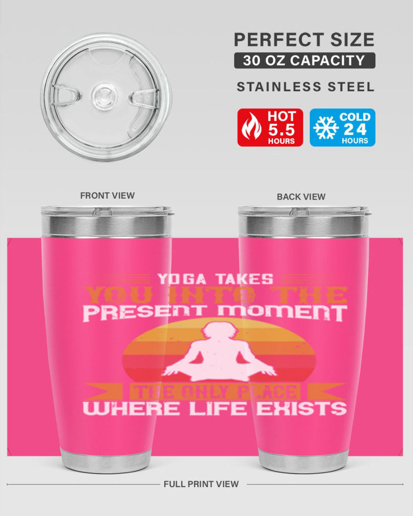 yoga takes you into the present moment the only place where life exists 8#- yoga- Tumbler