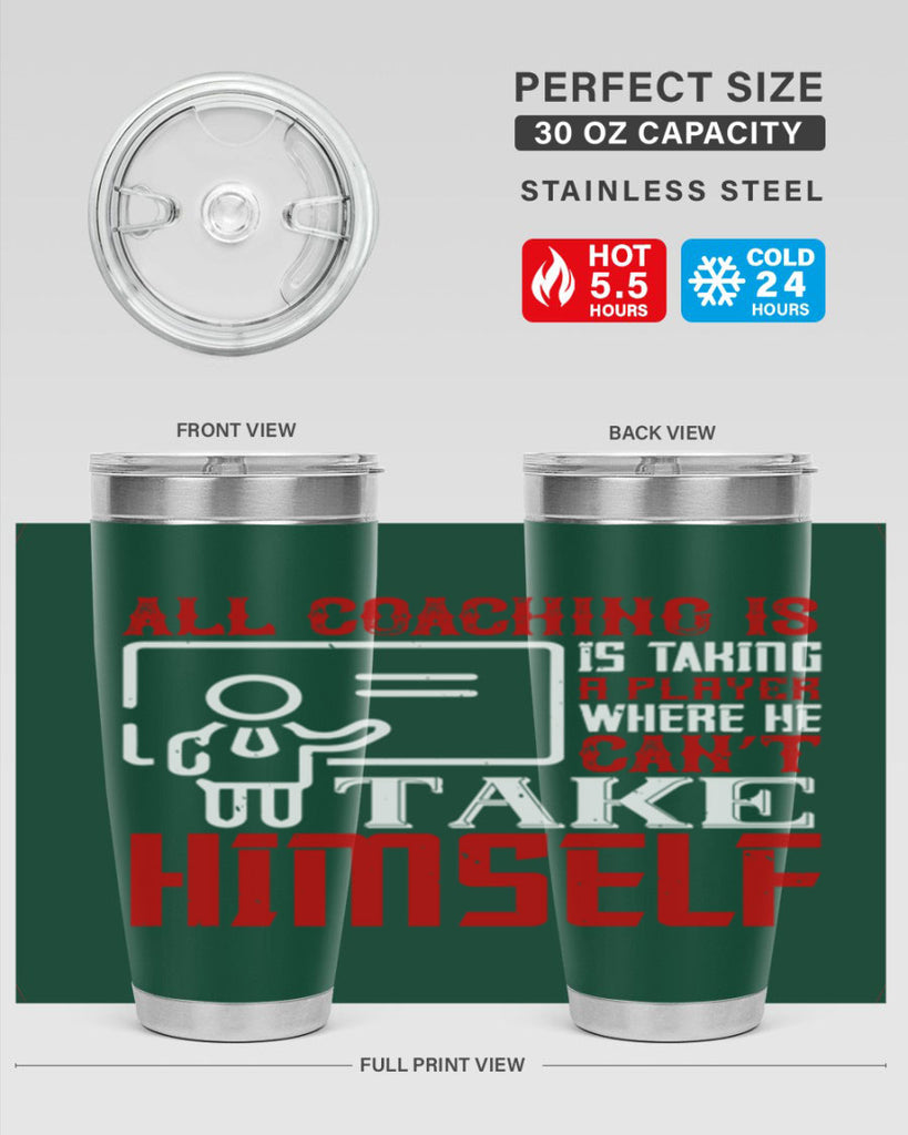 All coaching is is taking a player where he can’t take himself Style 6#- coaching- tumbler