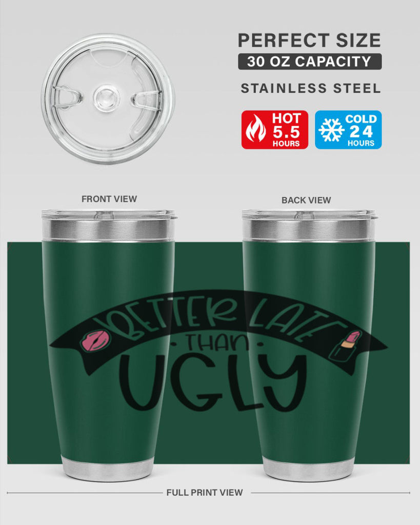 Better Late Than Ugly Style 132#- make up- Tumbler