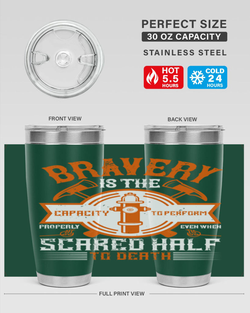 Bravery is the capacity to perform properly even when scared half to death Style 88#- fire fighter- tumbler