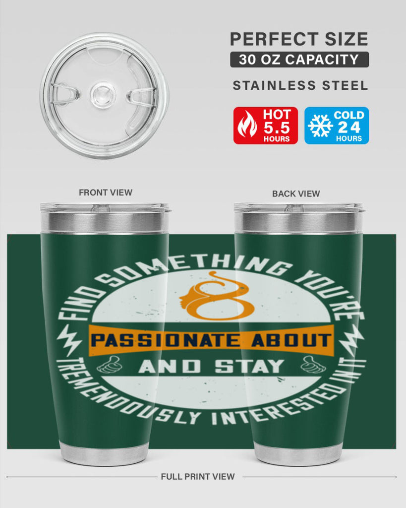 Find something you’re passionate about and stay tremendously interested in it Style 71#- womens day- Tumbler