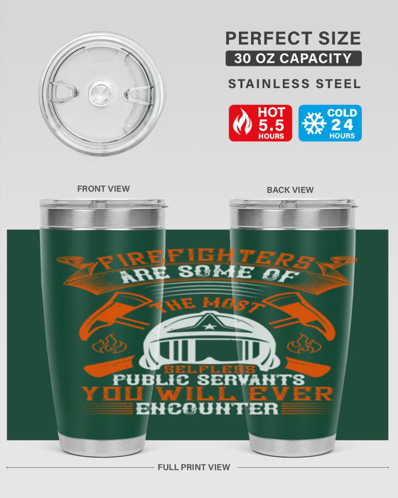 Firefighters are some of the most selfless public servants you will ever encounter Style 75#- fire fighter- tumbler