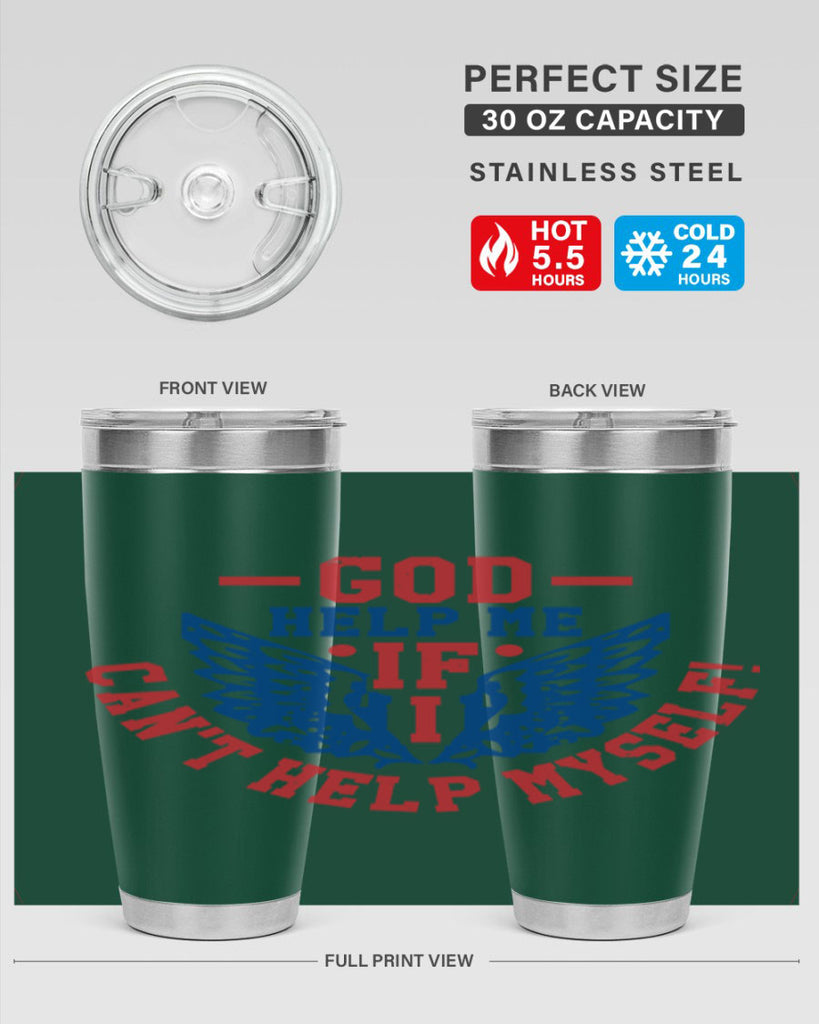 God help me if i cant help myself Style 12#- Fourt Of July- Tumbler