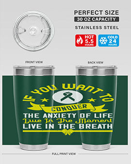 If you want to conquer the anxiety of life live in the moment live in the breath Style 41#- self awareness- Tumbler