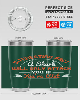 Interesting fact a shark will only attack you if youre wet Style 64#- shark  fish- Tumbler