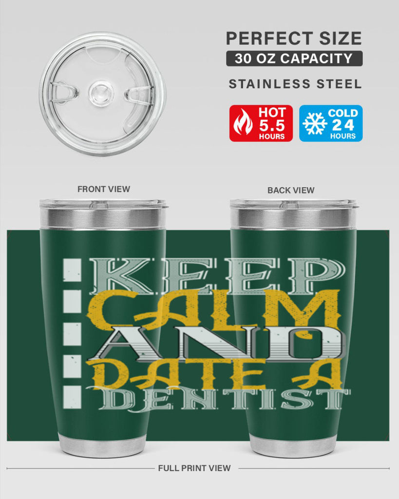 Keep calm and date a dentist Style 29#- dentist- tumbler