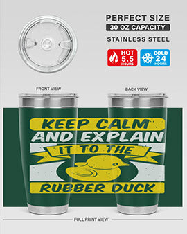 Keep calm and explain it to the rubber duck Style 31#- duck- Tumbler