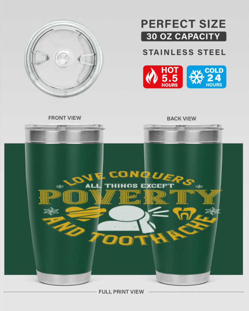 Love conquers all things except poverty and toothache Style 26#- dentist- tumbler