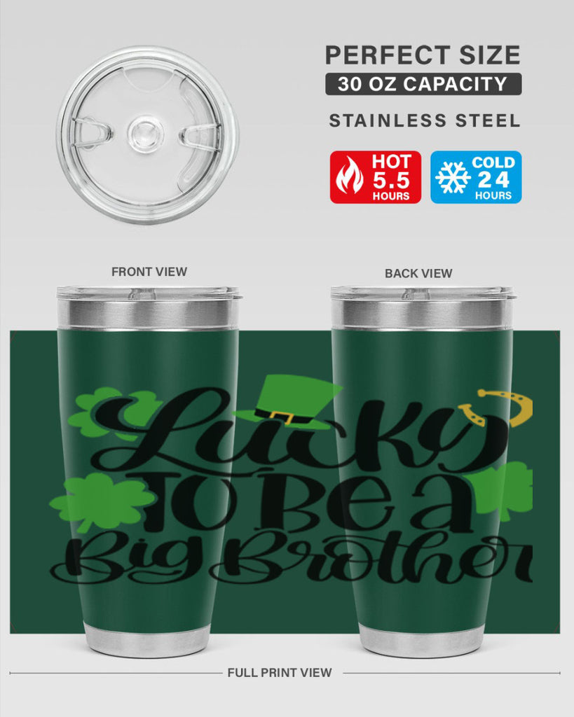 Lucky To Be A Big Brother Style 52#- St Patricks Day- Tumbler