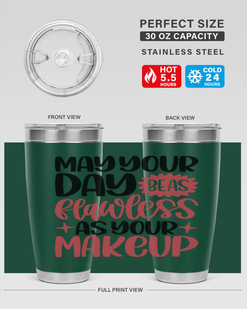 May Your Day Be As Flawless As Your Makeup Style 37#- make up- Tumbler