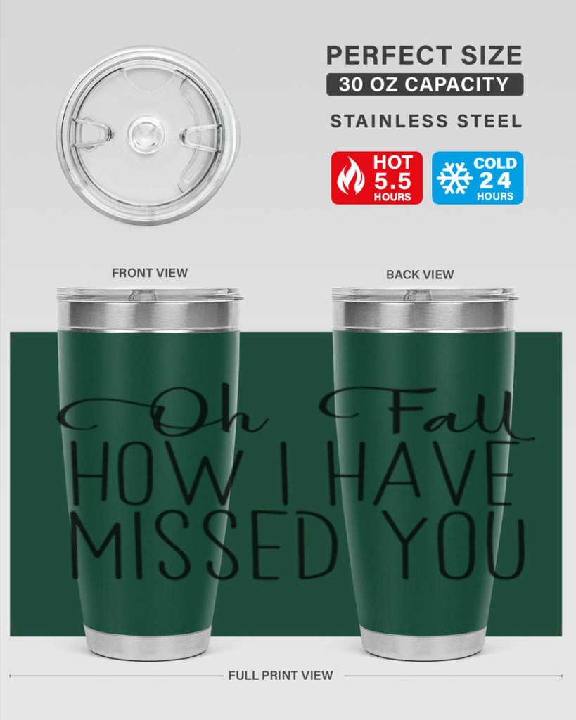 Oh Fall How I Have Missed You 450#- fall- Tumbler