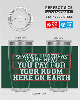 Service to others is the rent you pay for your room here on Earth Style 30#- volunteer- Tumbler