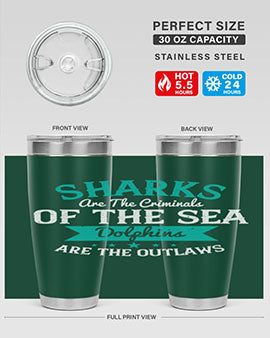 Sharks are the criminals of the sea Dolphins are the outlaws Style 34#- shark  fish- Tumbler