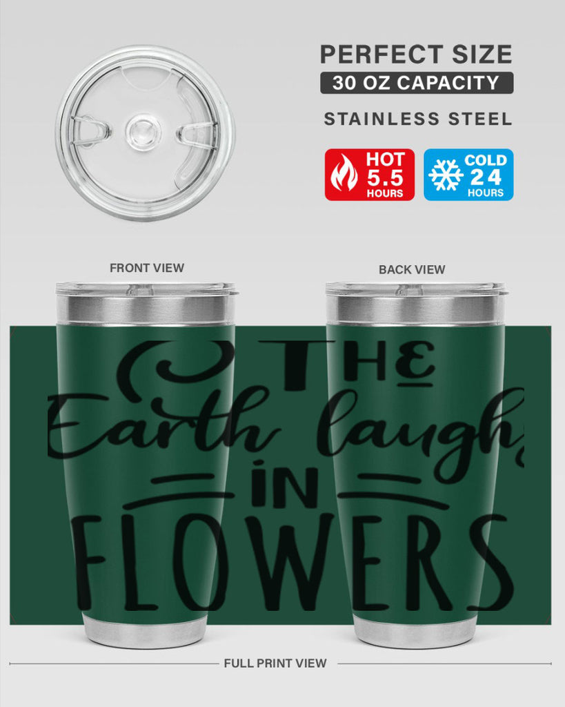 The EARTH LAUGHS in FLOWERS 546#- spring- Tumbler