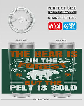 The bear is in the forest, but the pelt is sold 30#- Bears- Tumbler