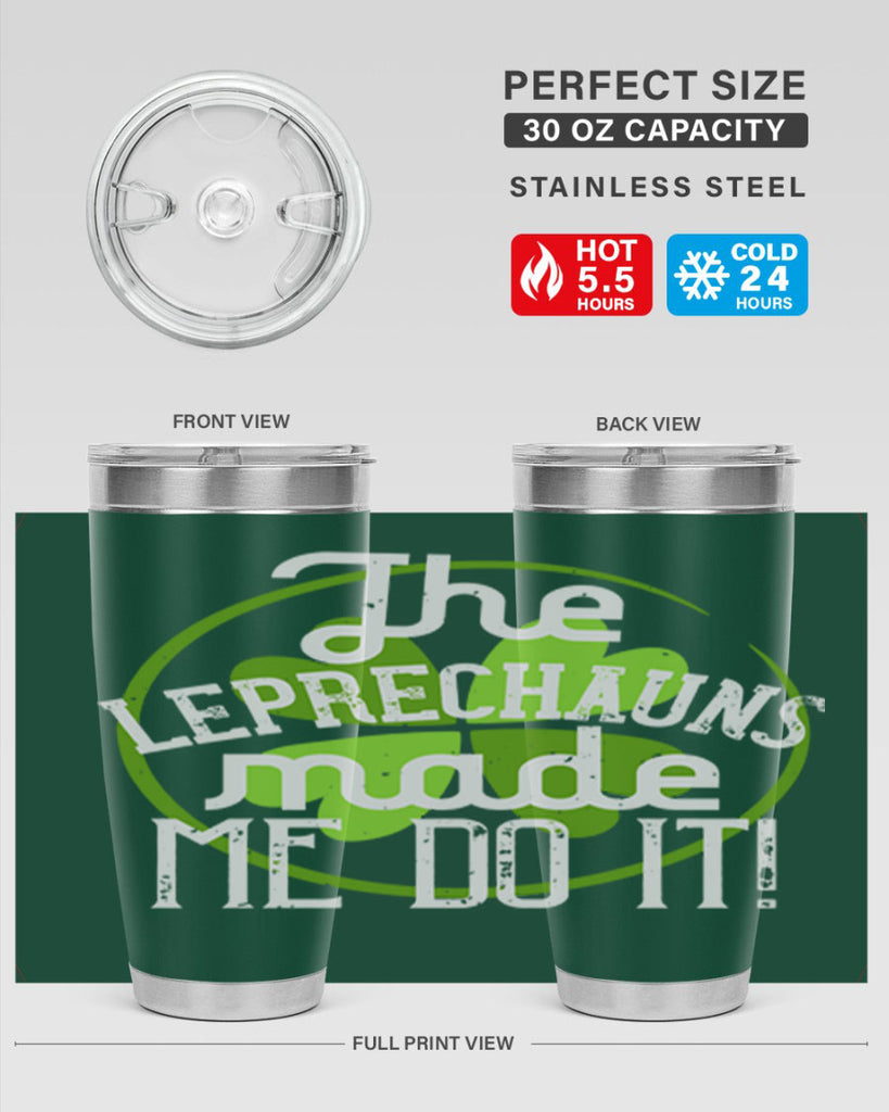 The leprechauns made me do it Style 11#- St Patricks Day- Tumbler