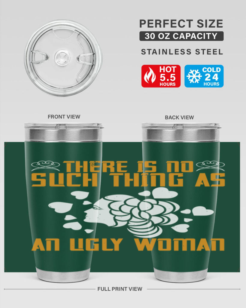 There is no such thing as an ugly woman Style 25#- womens day- Tumbler