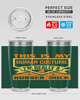 This Is My Human Costume Im Really A Rubber Duck Style 13#- duck- Tumbler