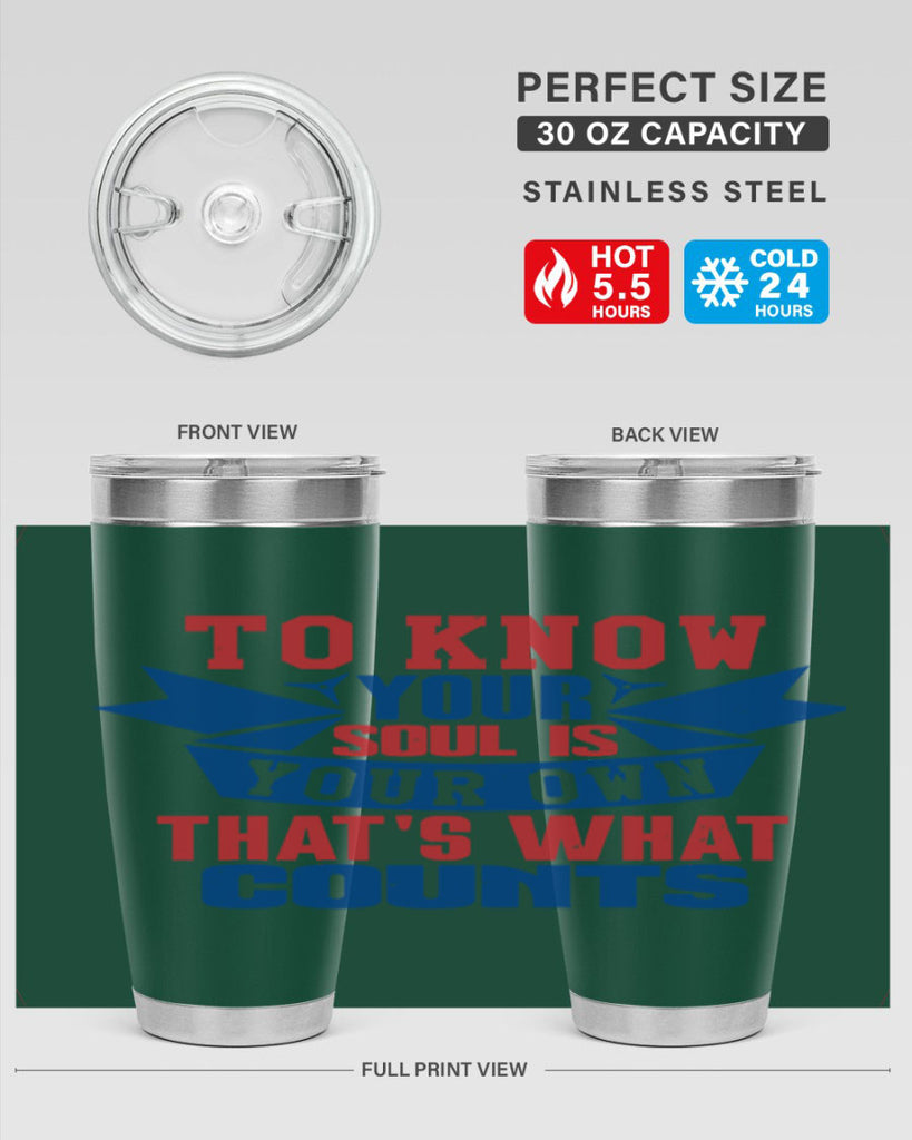 To know your soul is your own Style 49#- Fourt Of July- Tumbler