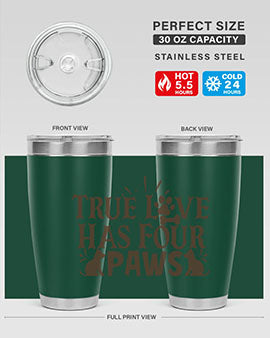 True Love Has Four Paws Style 24#- cat- Tumbler