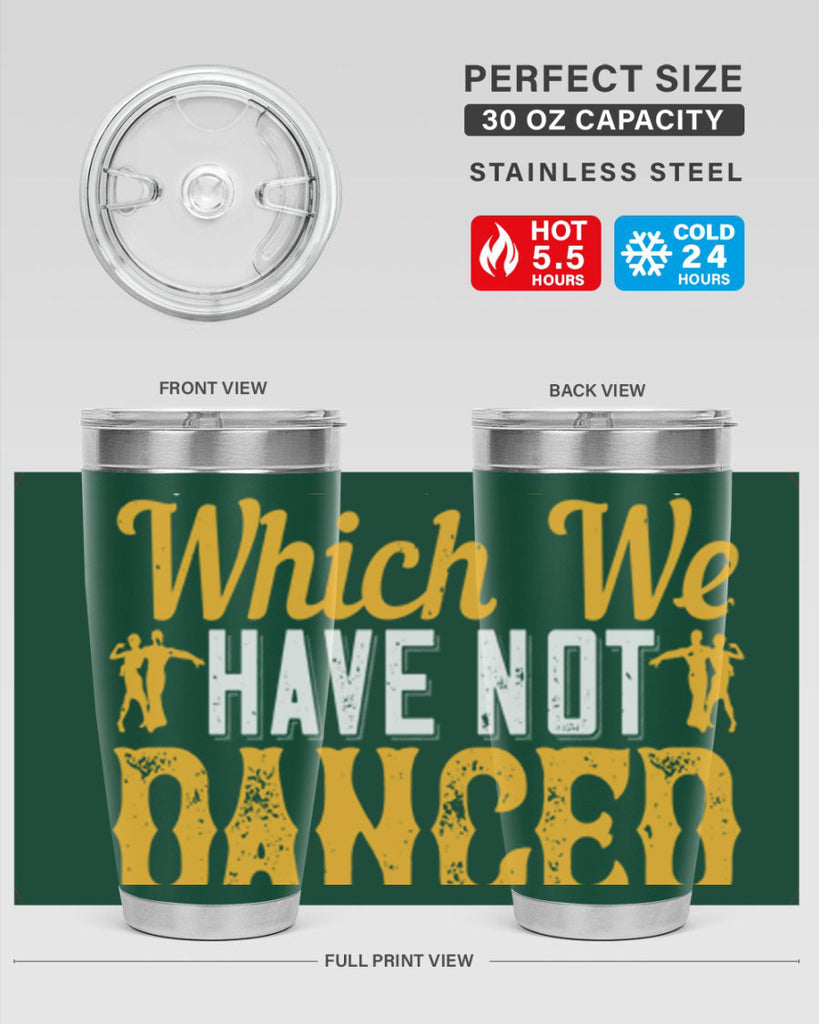 We should consider every day lost on which we have not danced at least once 42#- dance- Tumbler