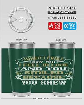 When I first saw you I fell in love and you smiled because you knew Style 12#- pig- Tumbler