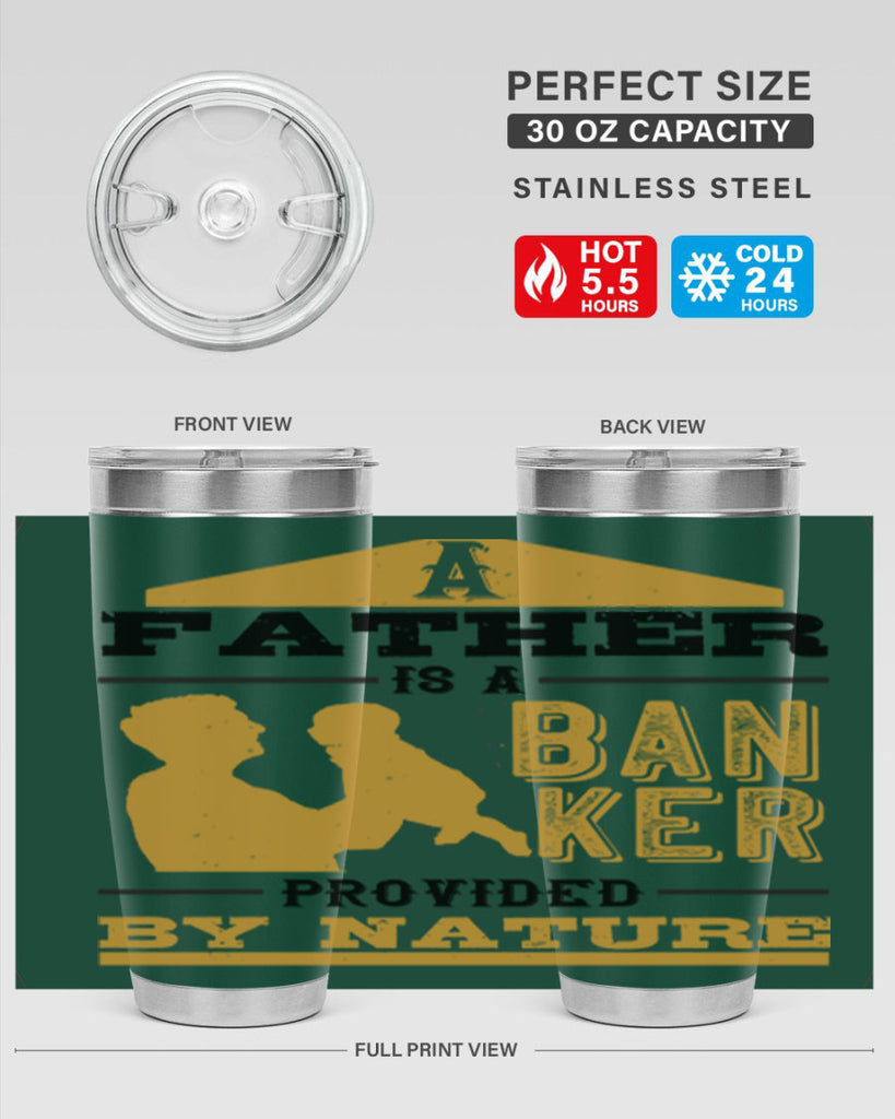 a father is a banker provided by nature 272#- fathers day- Tumbler