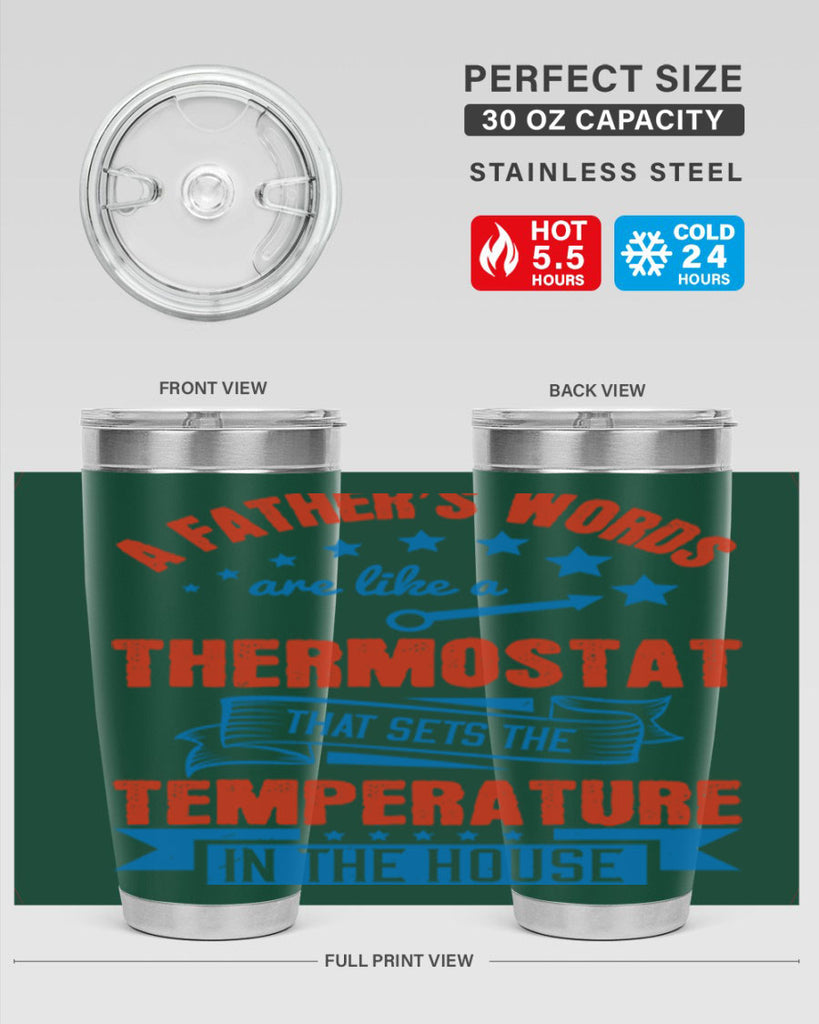 a father’s words are like a thermostat that sets the temperature in the house 233#- fathers day- Tumbler