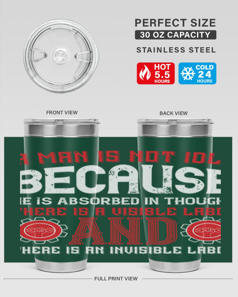 a man is not idle because he is absorbed in thought there is a visible labor invisible labor 48#- labor day- Tumbler