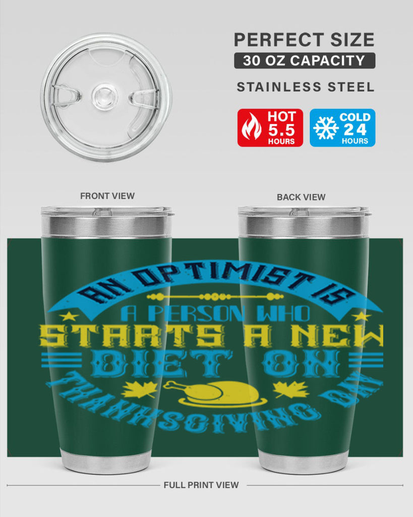 an optimist is a person who starts a new diet on thanksgiving day 50#- thanksgiving- Tumbler