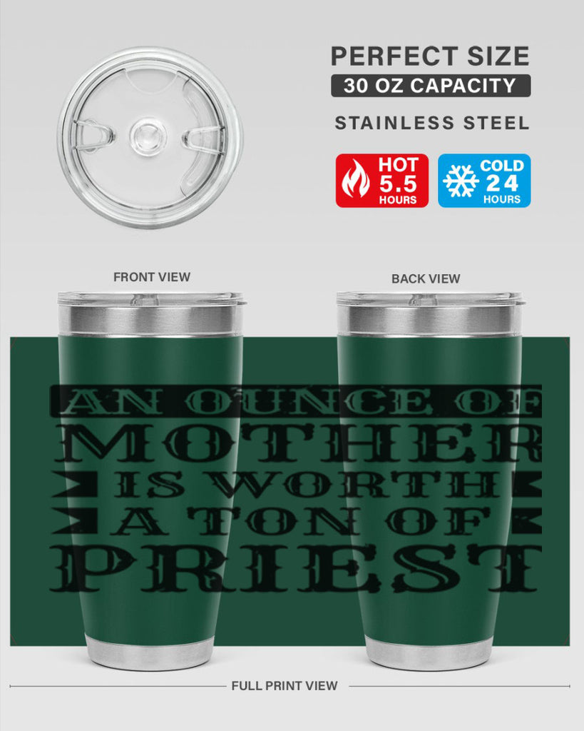 an ounce of mother is worth a ton of priest 97#- mothers day- Tumbler