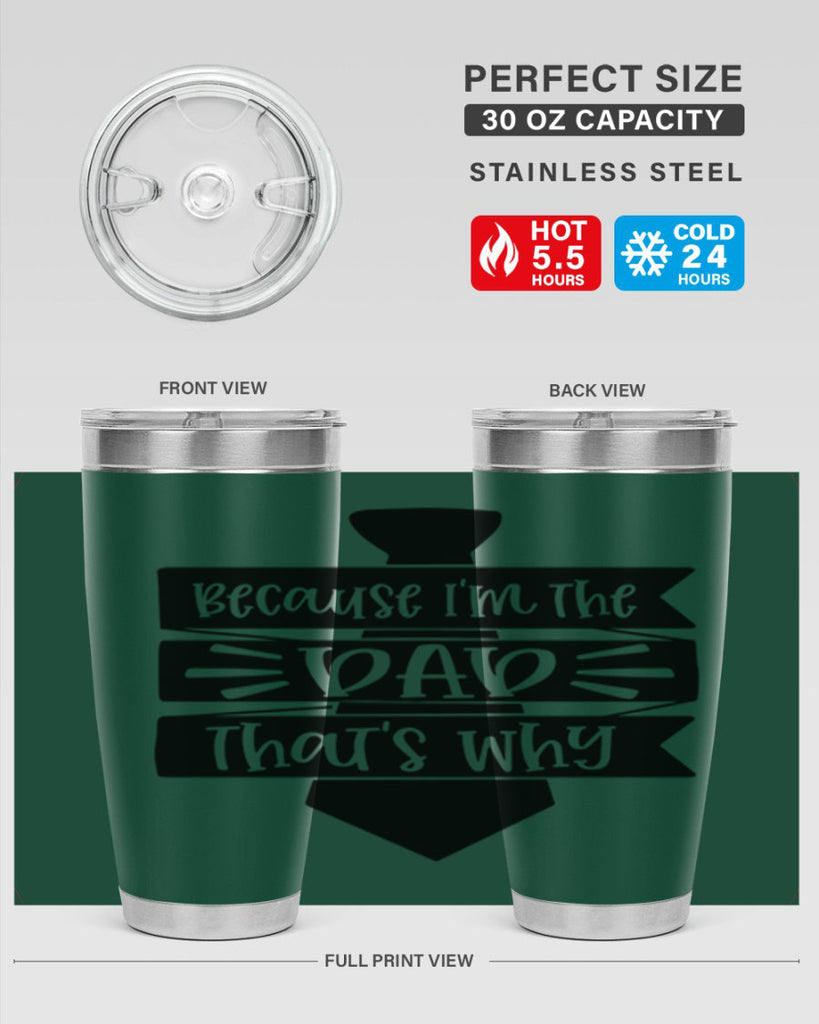 because im the dad thats why 74#- fathers day- Tumbler