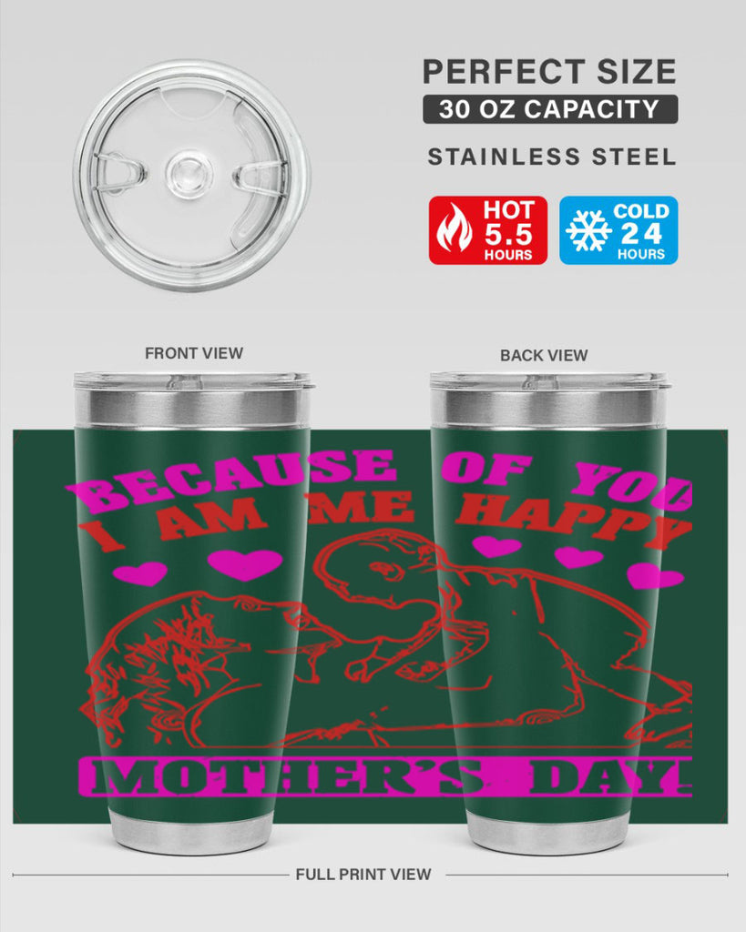 because of you i am me 89#- mothers day- Tumbler