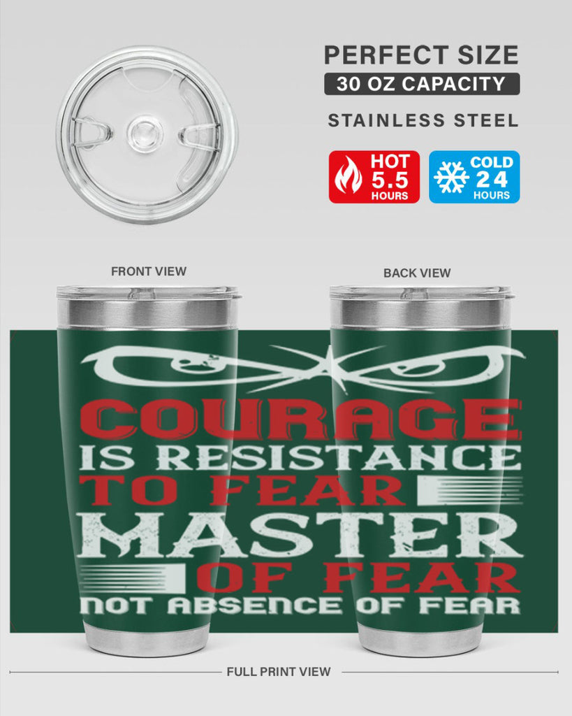 courage is resistance to fear mastery of fear—not absence of fear 64#- Veterns Day- Tumbler