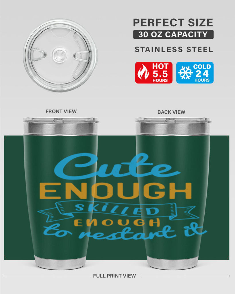 cute enough skilled enough to restart it Style 3#- medical- tumbler