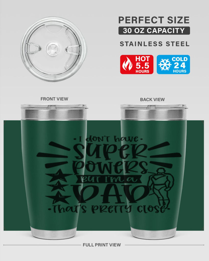 i dont have super powers but im a dad 45#- fathers day- Tumbler