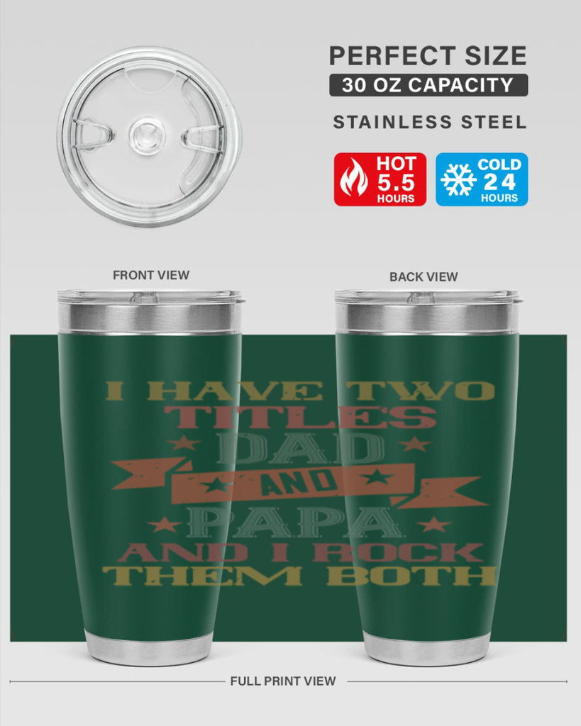 i have two titles dad and papa and i rock 40#- grandpa - papa- Tumbler