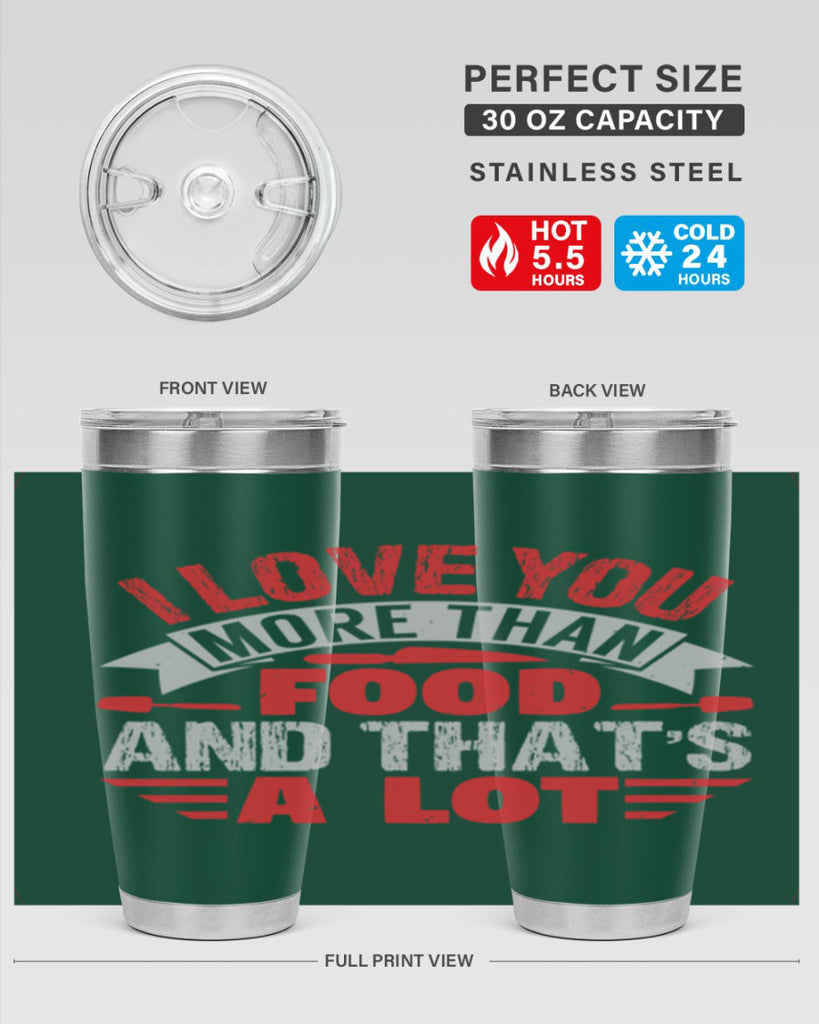 i love you more than food 37#- bbq- Tumbler