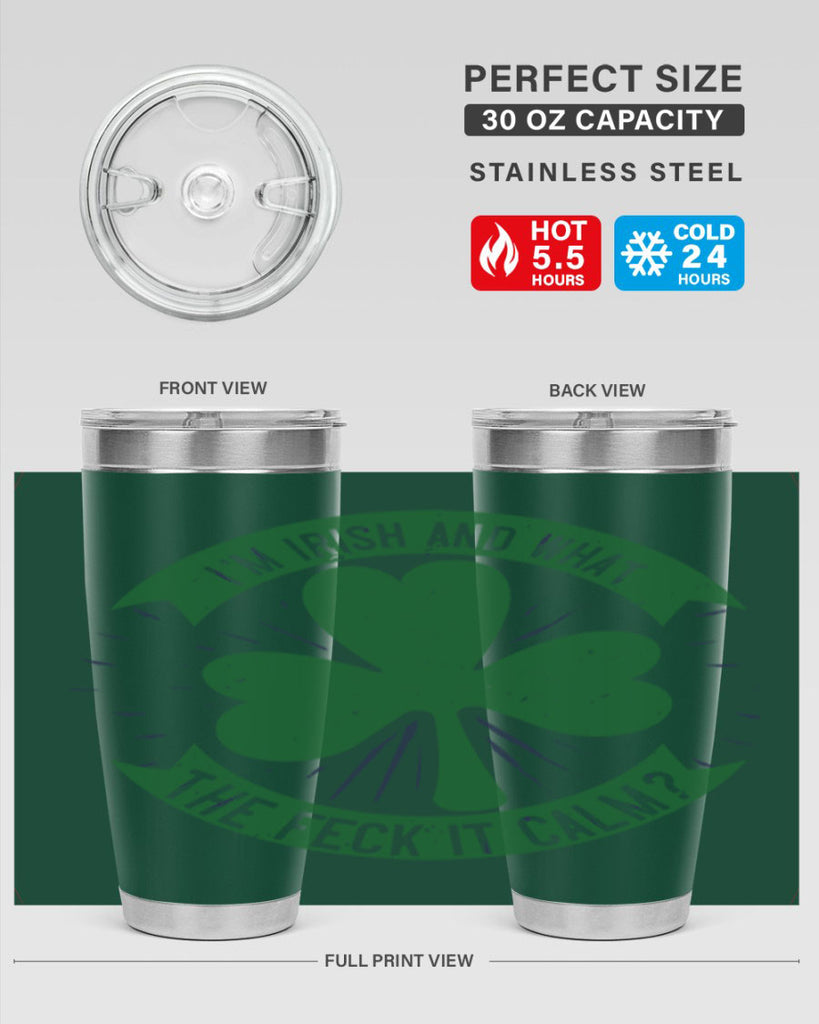 i’m irish and what the feck it calm Style 129#- St Patricks Day- Tumbler